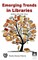 Emerging Trends in Libraries