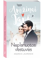 Neplanuotos vestuvės. Amžinai tavo. 2 knyga