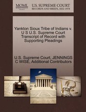 Yankton Sioux Tribe of Indians V. U S U.S. Supreme Court Transcript of Record with Supporting Pleadings