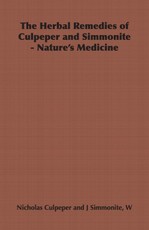 The Herbal Remedies of Culpeper and Simmonite - Nature's Medicine