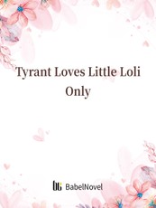 Tyrant Loves Little Loli Only