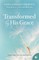Transformed by His Grace