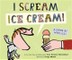 I Scream! Ice Cream!