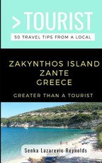 Greater Than a Tourist-Zakynthos Island Zante Greece: 50 Travel Tips from a Local