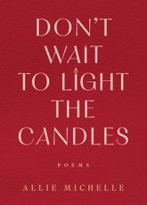 Don't Wait to Light the Candles