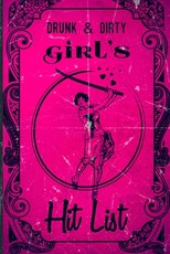 Drunk & Dirty Girl's Hit List