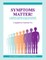 Symptoms Matter!