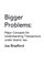 Bigger Problems