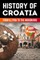 The History of Croatia