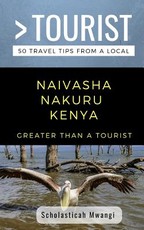 Greater Than a Tourist- Naivasha Nakuru Kenya