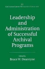 Leadership and Administration of Successful Archival Programs