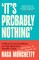 It's Probably Nothing