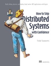How to Ship Distributed Systems with Confidence