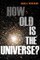 How Old Is the Universe?