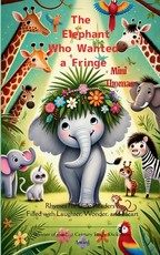 The Elephant Who Wanted a Fringe Rhymes for Little Readers