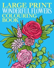 Large Print Wonderful Flowers Coloring Book