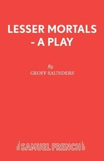 Lesser Mortals - A Play