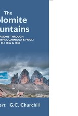 The Dolomite Mountains Excursions Through Tyrol, Carinthia, Carniola, & Friuli In 1861, 1862, & 1863. With A Geological Chapter, And Pictorial Illustrations From Original Drawings On The Spot.