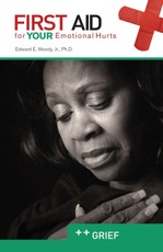 Grief: First Aid for Your Emotional Hurts