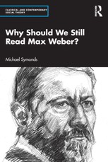Why Should We Still Read Max Weber?