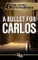 Bullet For Carlos