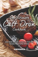 The Ultimate Cast Iron Cookbook