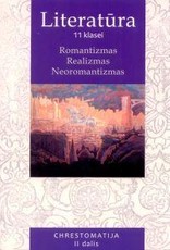 Literatūra 11 klasei: chrestomatija. 2 dalis. Romantizmas, realizmas, neoromantizmas