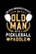 Never Underestimate Old Man With A Pickleball Paddle