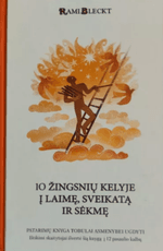 10 žingsnių kelyje į laimę, sveikatą ir sėkmę