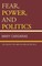 Fear, Power, and Politics