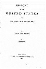 History of the United States from the Compromise of 1850 - Vol. I
