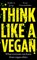 Think Like a Vegan