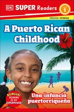 DK Super Readers Level 1 a Puerto Rican Childhood - Una Infancia PuertorriqueÃÂ±a