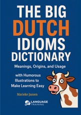The Big Dutch Idioms Dictionary