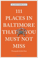 Robicelli, A: 111 Places in Baltimore That You Must Not Miss