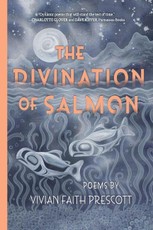 The Divination of Salmon: Poems