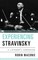 Experiencing Stravinsky