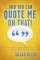 ...And You Can Quote Me on That!
