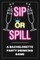 Sip or Spill - Bachelorette Party Game