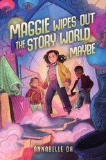 Maggie Wipes Out the Story World...Maybe