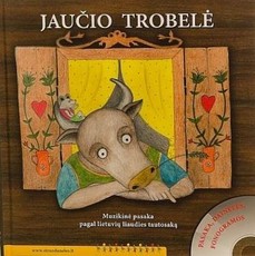 Jaučio trobelė: muzikinė pasaka pagal lietuvių liaudies tautosaką + CD