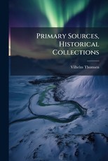 Primary Sources, Historical Collections