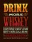 Drink More Whiskey