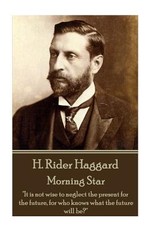 H. Rider Haggard - Morning Star