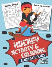 Hockey Activity and Coloring Book for kids Ages 5 and up