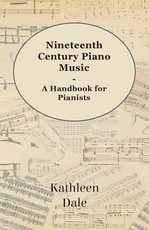 Nineteenth Century Piano Music - A Handbook for Pianists