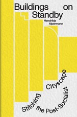 Buildings on Standby: Stitching the Post-Socialist Cityscape