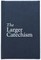 The Larger Catechism