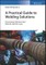 A Practical Guide to Welding Solutions