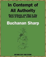 In Contempt of All Authority, Rural Artisans and Riot in the West of England, 1586-1660
